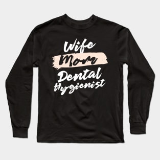 Cute Wife Mom Dental Hygienist Gift Idea Long Sleeve T-Shirt